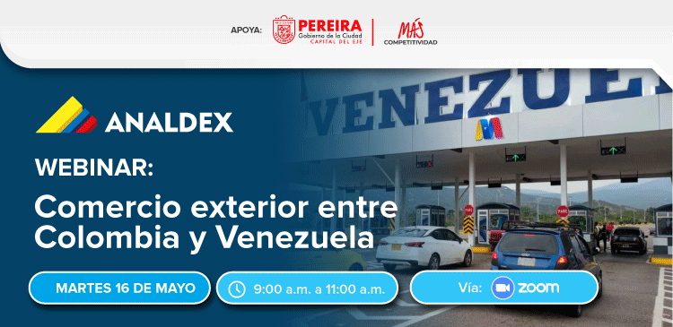 WEBINAR: COMERCIO EXTERIOR ENTRE COLOMBIA Y VENEZUELA